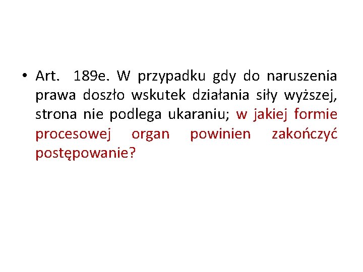  • Art. 189 e. W przypadku gdy do naruszenia prawa doszło wskutek działania