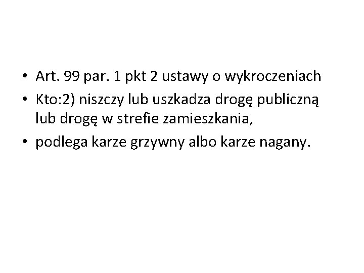  • Art. 99 par. 1 pkt 2 ustawy o wykroczeniach • Kto: 2)