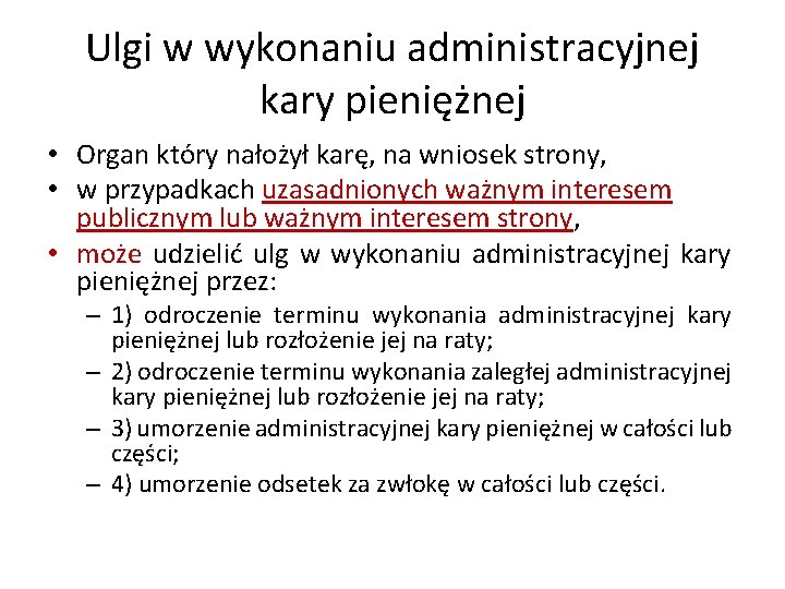 Ulgi w wykonaniu administracyjnej kary pieniężnej • Organ który nałożył karę, na wniosek strony,