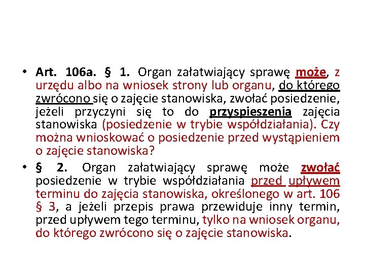  • Art. 106 a. § 1. Organ załatwiający sprawę może, z urzędu albo
