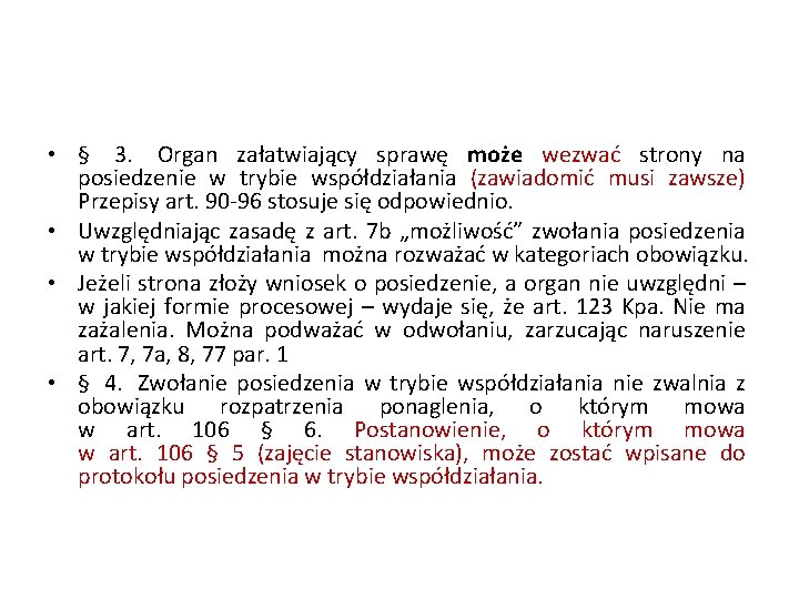  • § 3. Organ załatwiający sprawę może wezwać strony na posiedzenie w trybie