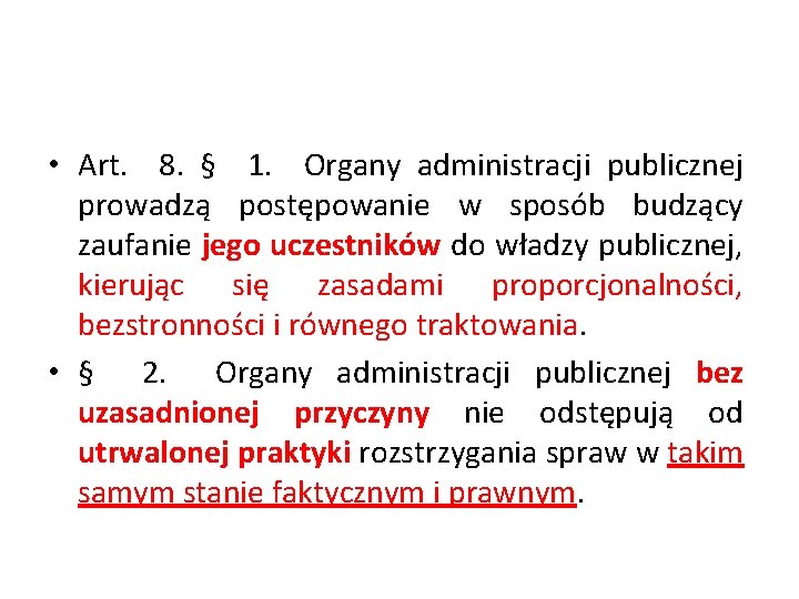  • Art. 8. § 1. Organy administracji publicznej prowadzą postępowanie w sposób budzący