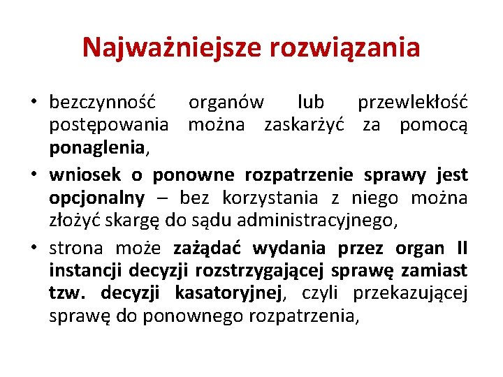 Najważniejsze rozwiązania • bezczynność organów lub przewlekłość postępowania można zaskarżyć za pomocą ponaglenia, •