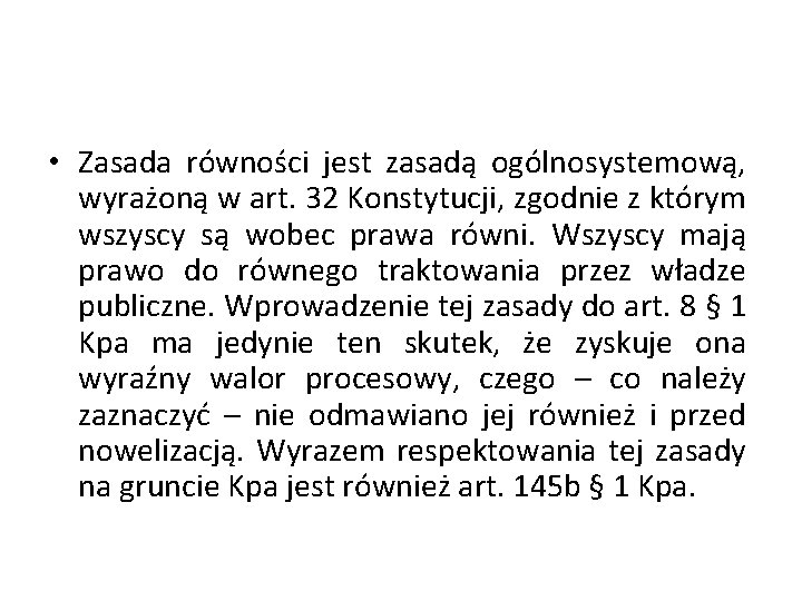  • Zasada równości jest zasadą ogólnosystemową, wyrażoną w art. 32 Konstytucji, zgodnie z