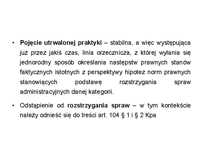  • Pojęcie utrwalonej praktyki – stabilna, a więc występująca już przez jakiś czas,