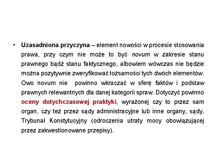  • Uzasadniona przyczyna – element nowości w procesie stosowania prawa, przy czym nie