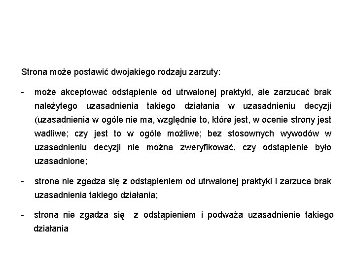 Strona może postawić dwojakiego rodzaju zarzuty: - może akceptować odstąpienie od utrwalonej praktyki, ale