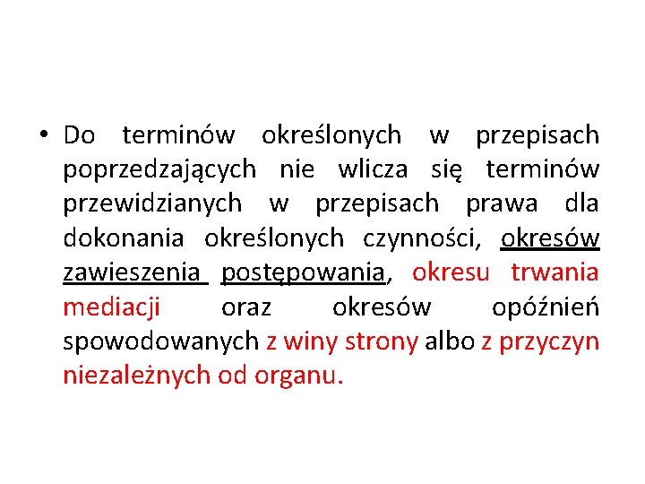  • Do terminów określonych w przepisach poprzedzających nie wlicza się terminów przewidzianych w