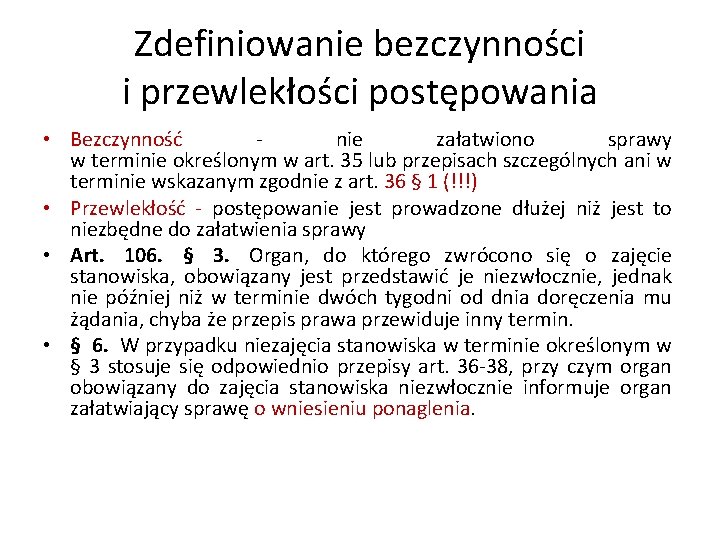 Zdefiniowanie bezczynności i przewlekłości postępowania • Bezczynność - nie załatwiono sprawy w terminie określonym