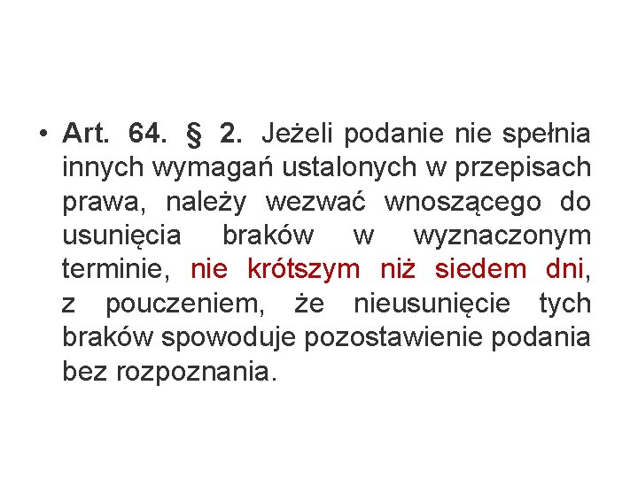  • Art. 64. § 2. Jeżeli podanie spełnia innych wymagań ustalonych w przepisach