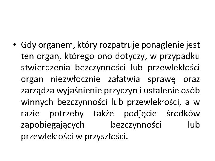  • Gdy organem, który rozpatruje ponaglenie jest ten organ, którego ono dotyczy, w