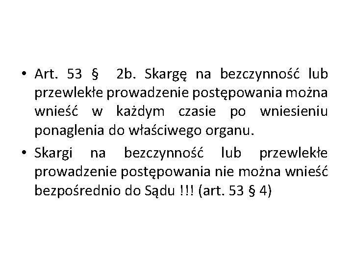  • Art. 53 § 2 b. Skargę na bezczynność lub przewlekłe prowadzenie postępowania