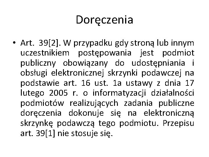 Doręczenia • Art. 39[2]. W przypadku gdy stroną lub innym uczestnikiem postępowania jest podmiot