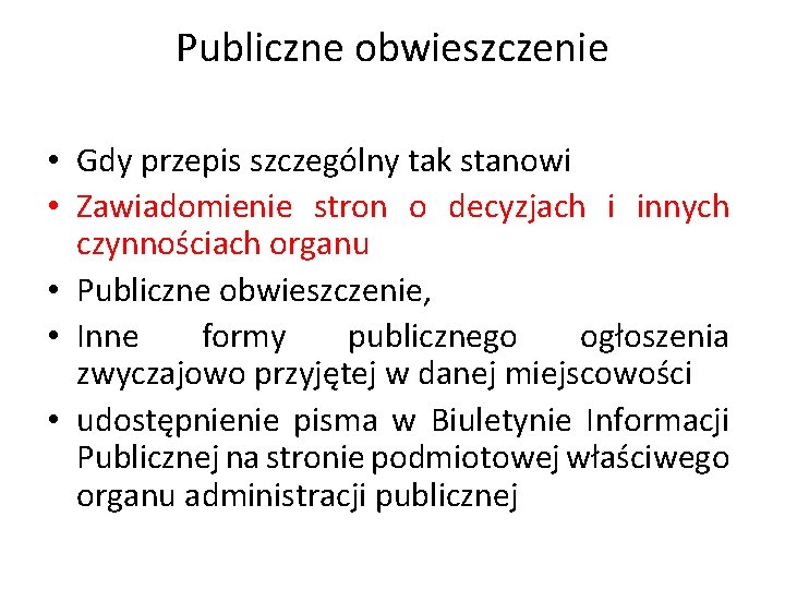 Publiczne obwieszczenie • Gdy przepis szczególny tak stanowi • Zawiadomienie stron o decyzjach i