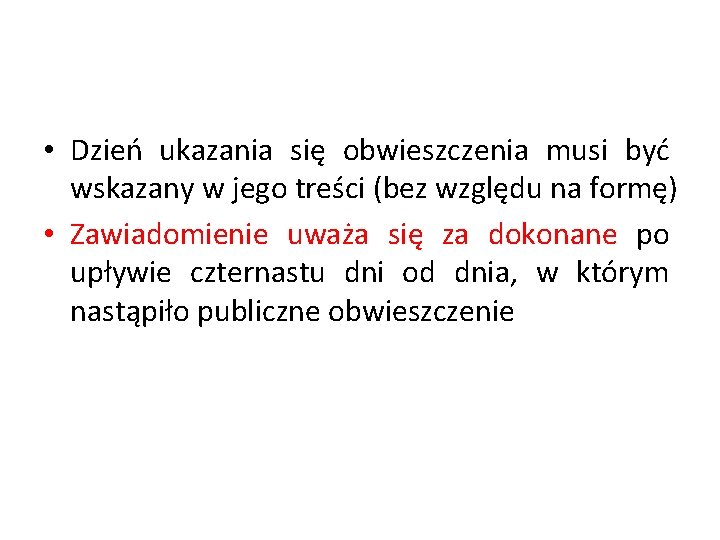  • Dzień ukazania się obwieszczenia musi być wskazany w jego treści (bez względu