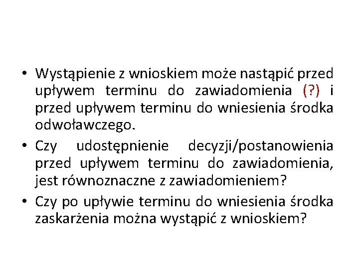  • Wystąpienie z wnioskiem może nastąpić przed upływem terminu do zawiadomienia (? )