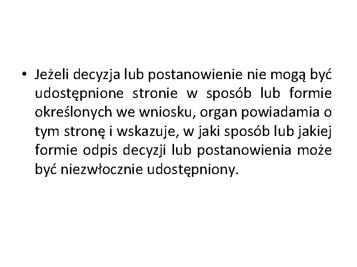  • Jeżeli decyzja lub postanowienie mogą być udostępnione stronie w sposób lub formie