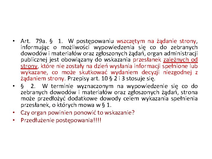  • Art. 79 a. § 1. W postępowaniu wszczętym na żądanie strony, informując