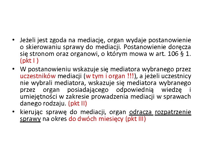  • Jeżeli jest zgoda na mediację, organ wydaje postanowienie o skierowaniu sprawy do