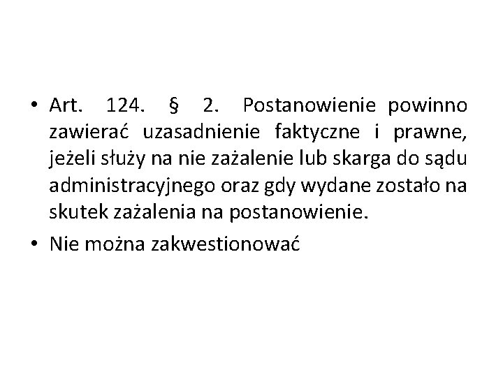  • Art. 124. § 2. Postanowienie powinno zawierać uzasadnienie faktyczne i prawne, jeżeli