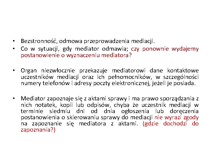  • Bezstronność, odmowa przeprowadzenia mediacji. • Co w sytuacji, gdy mediator odmawia; czy