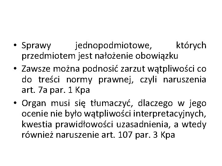  • Sprawy jednopodmiotowe, których przedmiotem jest nałożenie obowiązku • Zawsze można podnosić zarzut