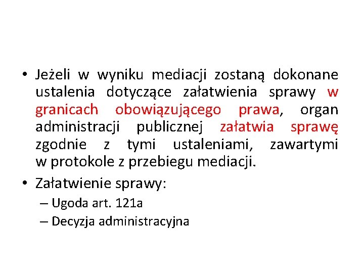  • Jeżeli w wyniku mediacji zostaną dokonane ustalenia dotyczące załatwienia sprawy w granicach