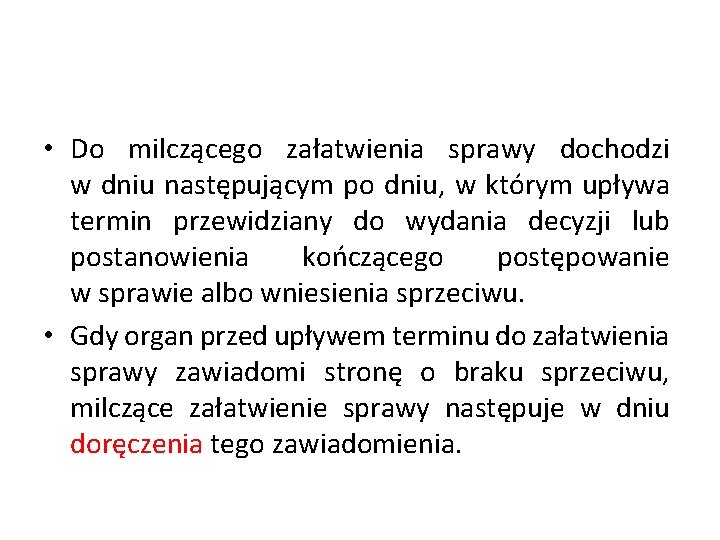 • Do milczącego załatwienia sprawy dochodzi w dniu następującym po dniu, w którym