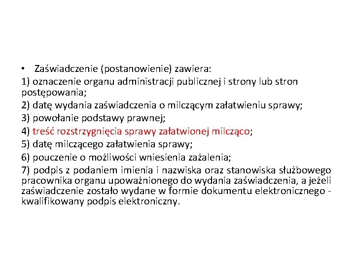  • Zaświadczenie (postanowienie) zawiera: 1) oznaczenie organu administracji publicznej i strony lub stron