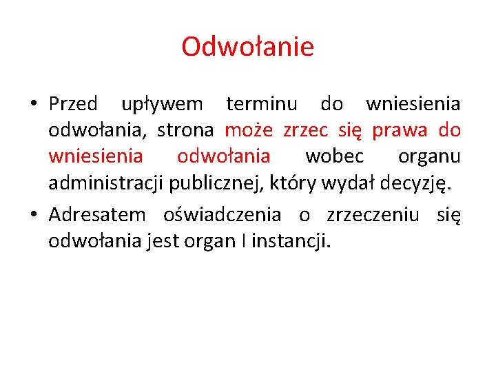 Odwołanie • Przed upływem terminu do wniesienia odwołania, strona może zrzec się prawa do