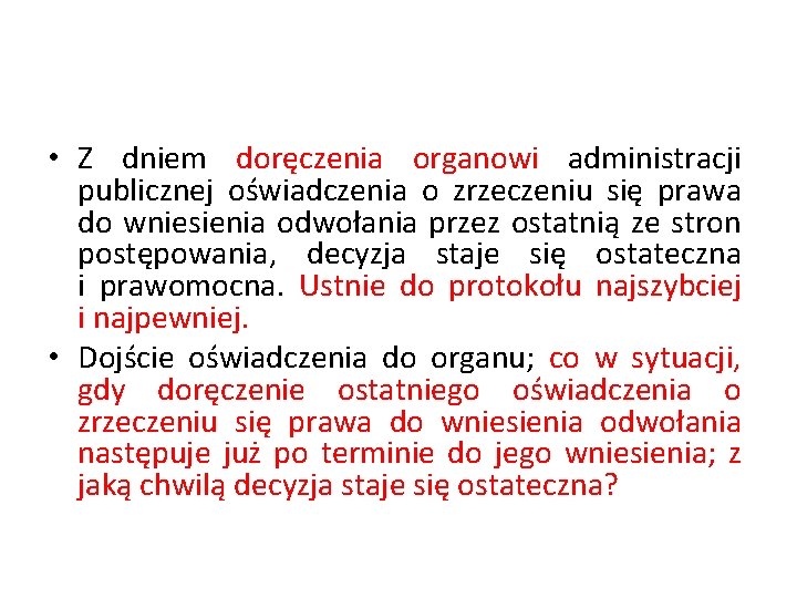  • Z dniem doręczenia organowi administracji publicznej oświadczenia o zrzeczeniu się prawa do