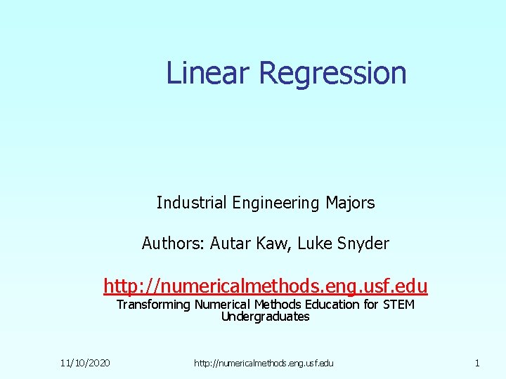 Linear Regression Industrial Engineering Majors Authors: Autar Kaw, Luke Snyder http: //numericalmethods. eng. usf.