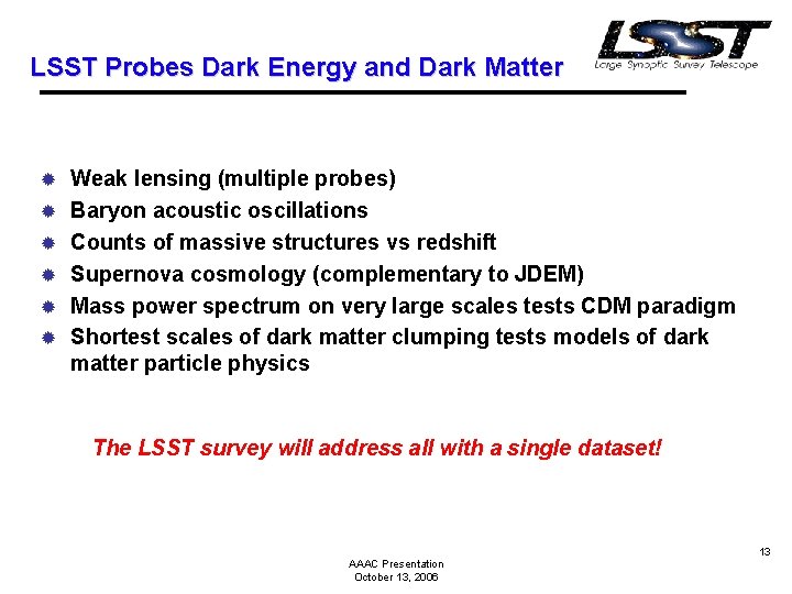 LSST Probes Dark Energy and Dark Matter ® ® ® Weak lensing (multiple probes)