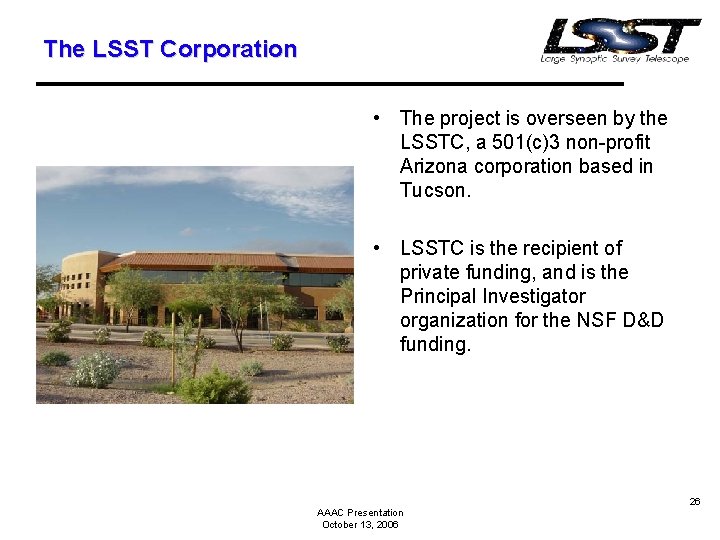 The LSST Corporation • The project is overseen by the LSSTC, a 501(c)3 non-profit