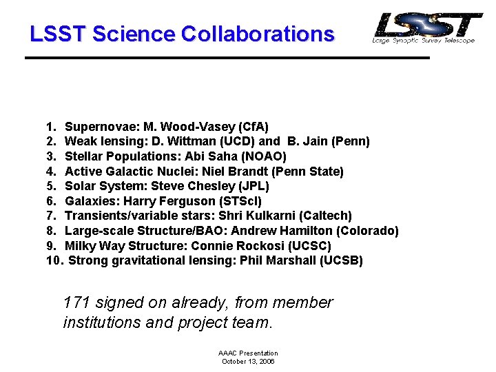 LSST Science Collaborations 1. Supernovae: M. Wood-Vasey (Cf. A) 2. Weak lensing: D. Wittman