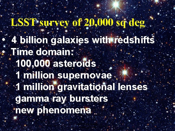 LSST survey of 20, 000 sq deg • 4 billion galaxies with redshifts •