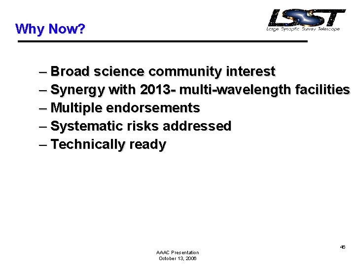 Why Now? – Broad science community interest – Synergy with 2013 - multi-wavelength facilities