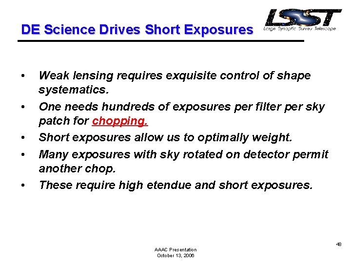 DE Science Drives Short Exposures • • • Weak lensing requires exquisite control of