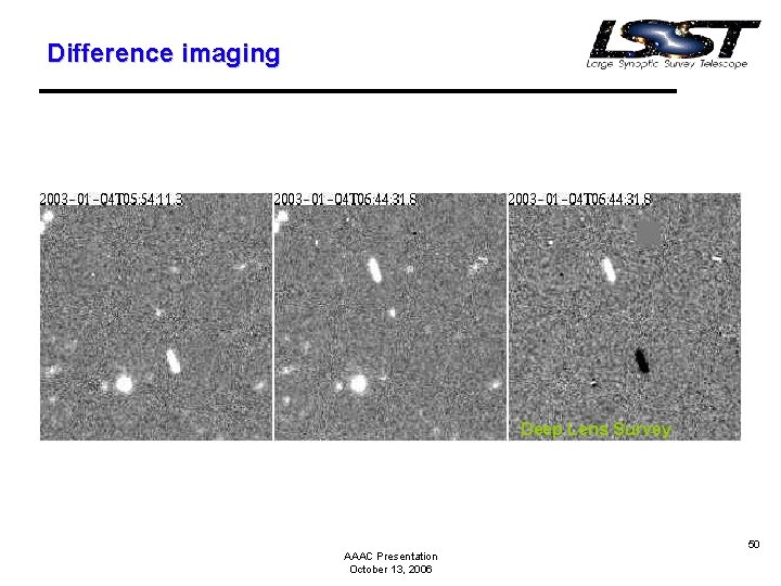 Difference imaging Deep Lens Survey AAAC Presentation October 13, 2006 50 