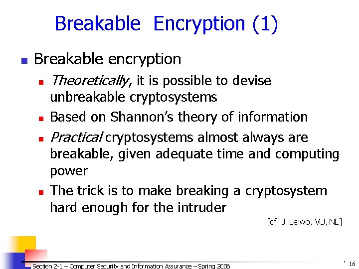 Breakable Encryption (1) n Breakable encryption n n Theoretically, it is possible to devise