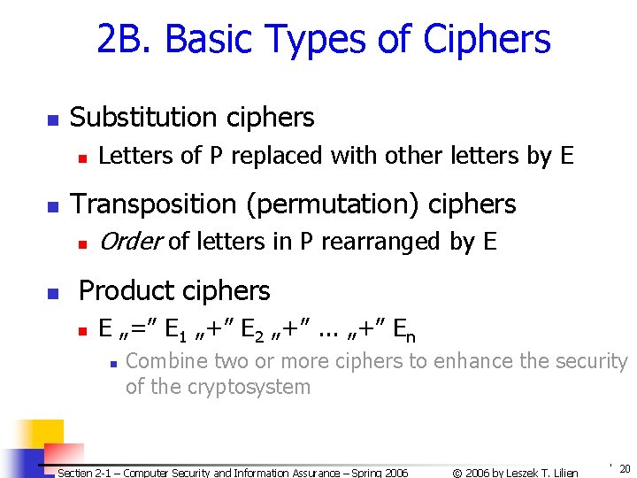 2 B. Basic Types of Ciphers n Substitution ciphers n n Transposition (permutation) ciphers