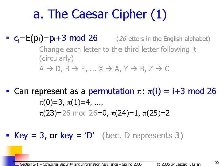 a. The Caesar Cipher (1) § ci=E(pi)=pi+3 mod 26 (26 letters in the English