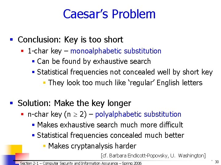 Caesar’s Problem § Conclusion: Key is too short § 1 -char key – monoalphabetic