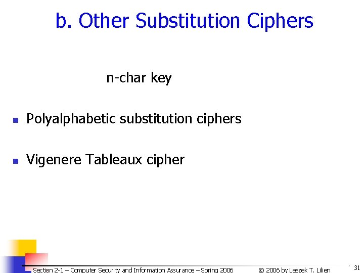 b. Other Substitution Ciphers n-char key n Polyalphabetic substitution ciphers n Vigenere Tableaux cipher