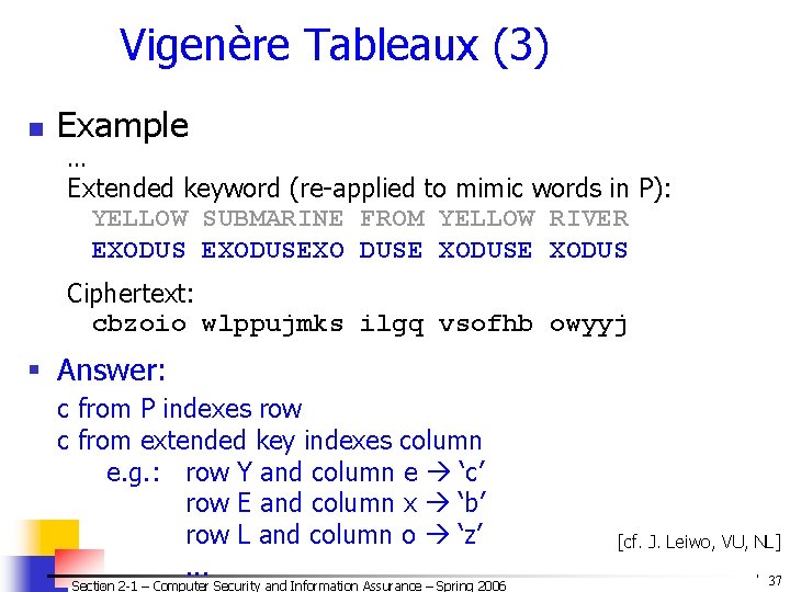 Vigenère Tableaux (3) n Example. . . Extended keyword (re-applied to mimic words in