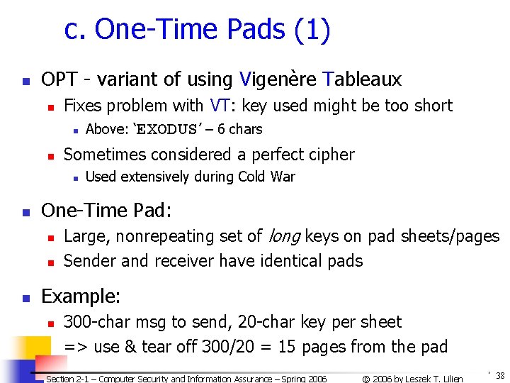 c. One-Time Pads (1) n OPT - variant of using Vigenère Tableaux n n
