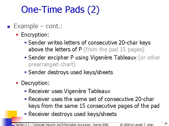 One-Time Pads (2) n Example – cont. : § Encryption: § Sender writes letters