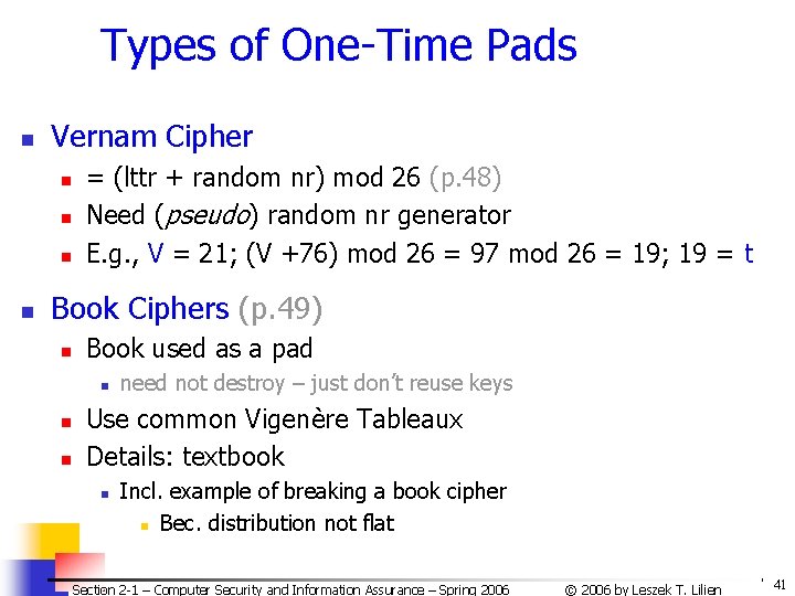 Types of One-Time Pads n Vernam Cipher n n = (lttr + random nr)