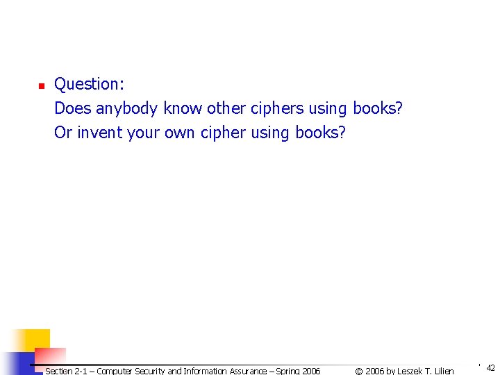 n Question: Does anybody know other ciphers using books? Or invent your own cipher