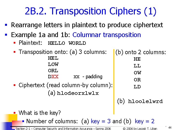 2 B. 2. Transposition Ciphers (1) § Rearrange letters in plaintext to produce ciphertext